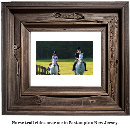 horse trail rides near me in Eastampton, New Jersey